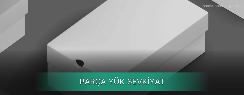 Samsun Parça Yük Ambar Firmaları Samsun Parça Yük Ambar Firmaları
